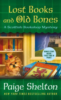 Lost Books and Old Bones: A Scottish Bookshop Mystery - Shelton, Paige