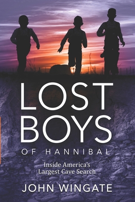 Lost Boys of Hannibal: Inside America's Largest Cave Search - Wingate, John