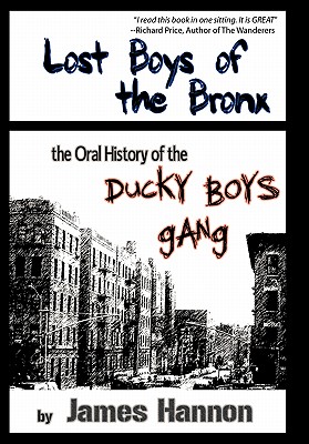 Lost Boys of the Bronx: The Oral History of the Ducky Boys Gang - Hannon, James