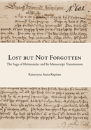 LOST BUT NOT FORGOTTEN: The Saga of Hr?mundur and Its Manuscript Transmission