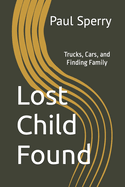 Lost Child Found: Trucks, Cars, and Finding Family