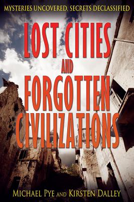 Lost Cities and Forgotten Civilizations - Pye, Michael (Editor), and Dalley, Kirsten (Editor)