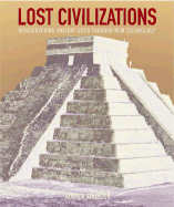 Lost Civilizations: Rediscovering Ancient Sites Through New Technologies