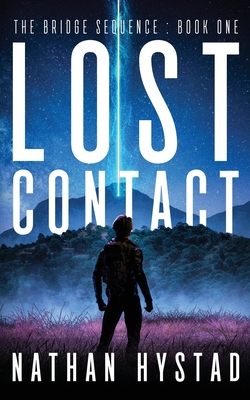 Lost Contact (The Bridge Sequence Book One) - Hystad, Nathan