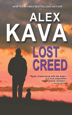 Lost Creed: (Book 4 A Ryder Creed K-9 Mystery) - Kava, Alex