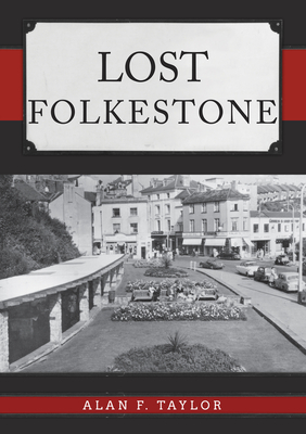 Lost Folkestone - Taylor, Alan F