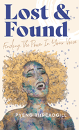 Lost & Found: Finding The Power In Your Voice