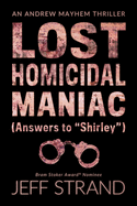 Lost Homicidal Maniac (Answers to Shirley): An Andrew Mayhem Thriller
