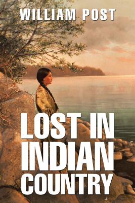 Lost in Indian Country - Post, William