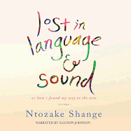 Lost in Language and Sound Lib/E: Or, How I Found My Way to the Arts; Essays