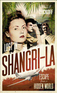 Lost in Shangri-La: Escape from a Hidden World - a True Story