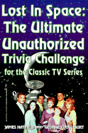 Lost in Space: The Ultimate Unauthorized Trivia Challenge for the Classics TV Series