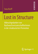 Lost in Structure: Abbruchgedanken Von Nachwuchswissenschaftlerinnen in Der Strukturierten Promotion