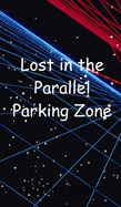 Lost in the Parallel Parking Zone