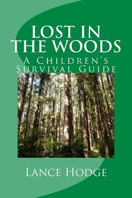 Lost in the woods: A Children's Survival Guide - Hodge, Lance