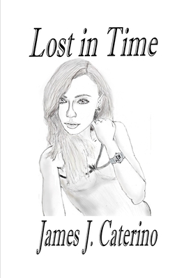 Lost in Time - Caterino, James J