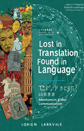 Lost in Translation Found in Language: Adventures in Global Communication