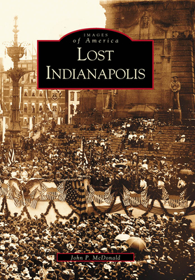 Lost Indianapolis - McDonald, John P