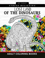 Lost Land of the Dinosaur: Coloring Book For Adults, kids and Grown-Ups Dinosaur Coloring Pages