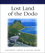 Lost Land of the Dodo: The Ecological History of Mauritius, ReUnion and Rodrigues