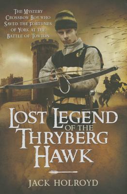 Lost Legend of the Thryberg Hawk - Holroyd, Jack