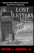 Lost Letters to My Father: Seeing Today's World Through the Eyes of the Fatherless
