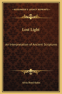 Lost Light: An Interpretation of Ancient Scriptures