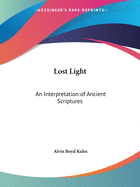 Lost Light: An Interpretation of Ancient Scriptures