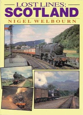 Lost Lines: Scotland - Welbourn, Nigel