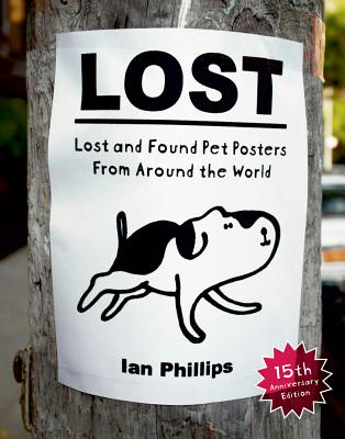 Lost: Lost and Found Pet Posters from Around the World - Phillips, Ian