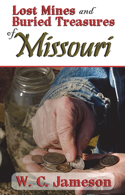 Lost Mines and Buried Treasures of Missouri - Jameson, W C