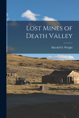 Lost Mines of Death Valley - Weight, Harold O 1911- (Creator)