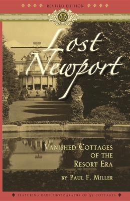 Lost Newport: Vanished Cottages of the Resort Era - Miller, Paul, Dr., DVM