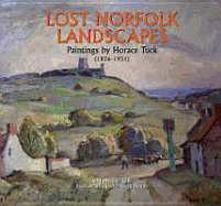 Lost Norfolk Landscapes: The Paintings of Horace Tuck (1876-1951)