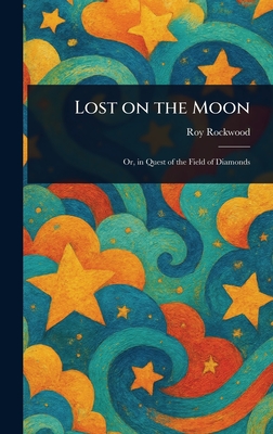 Lost on the Moon - Rockwood, Roy