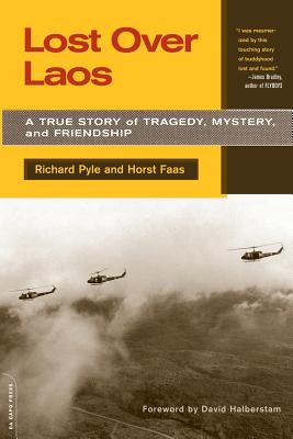 Lost Over Laos: A True Story of Tragedy, Mystery, and Friendship - Pyle, Richard, and Faas, Horst