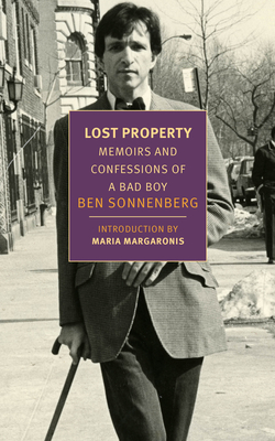 Lost Property: Memoirs and Confessions of a Bad Boy - Sonnenberg, Ben, and Margaronis, Maria (Introduction by)