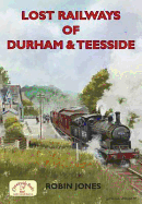 Lost Railways of Durham & Teesside