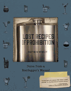 Lost Recipes of Prohibition: Notes from a Bootlegger's Manual