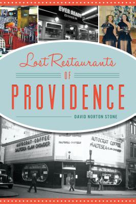 Lost Restaurants of Providence - Stone, David Norton