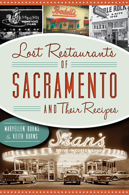 Lost Restaurants of Sacramento and Their Recipes - Burns, Maryellen, and Burns, Keith