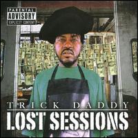 Lost Sessions - Trick Daddy