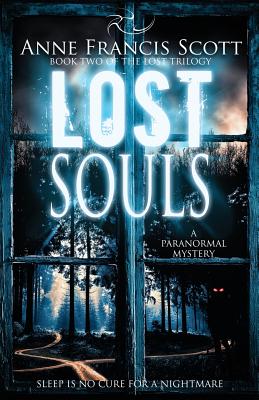 Lost Souls (Book Two of The Lost Trilogy): A Paranormal Mystery - Scott, Anne Francis