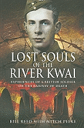 Lost Souls of the River Kwai: Experiences of a British Soldier on the Railway of Death - Read, Bill, and Peeke, Mitch