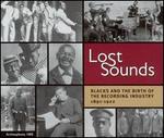 Lost Sounds: Blacks and the Birth of the Recording Industry 1891-1922 - Various Artists