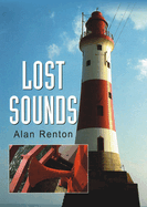 Lost Sounds: The Story of Coast Fog Signals
