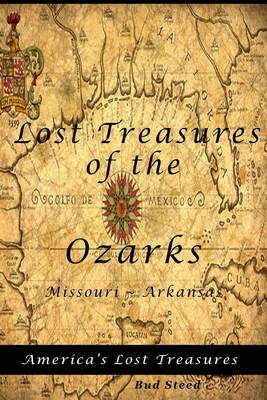Lost Treasures of the Ozarks: Missouri - Arkansas - Steed, Bud