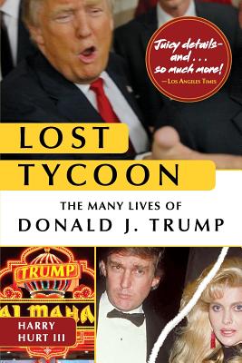 Lost Tycoon: The Many Lives of Donald J. Trump - Hurt, Harry, III