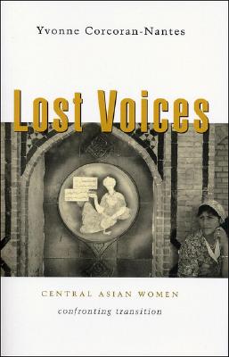 Lost Voices: Central Asian Women Confronting Transition - Corcoran-Nantes, Yvonne