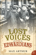 Lost Voices of the Edwardians: 1901-1910 in Their Own Words